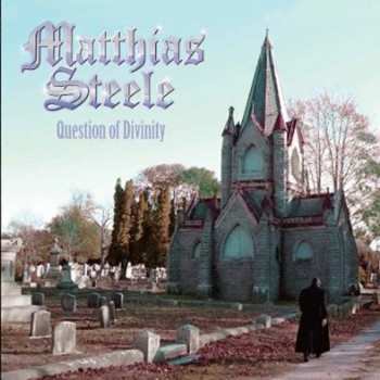 Album Matthias Steele: Question Of Divinity