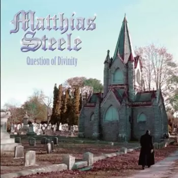 Matthias Steele: Question Of Divinity