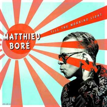 Album Matthieu Boré: Till The Morning Light