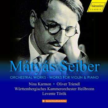 Album Mátyás Seiber: Orchestral Works - Works For Violin And Piano