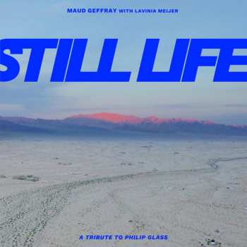 Album Maud Geffray: Still Life (A Tribute To Philip Glass)