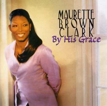 Album Maurette Brown Clark: By His Grace