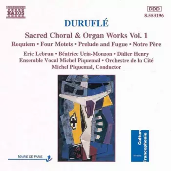 Sacred Choral & Organ Works Vol. 1
