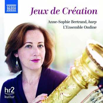Album Maurice Ravel: Anne-sophie Bertrand - Jeux De Creation
