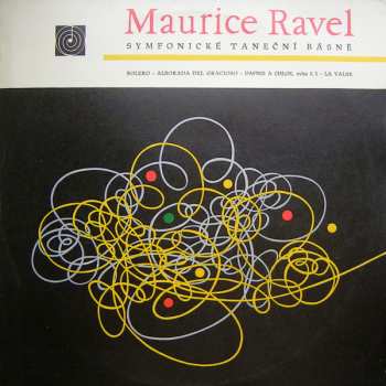 LP Maurice Ravel: Symfonické Taneční Básně (Bolero - Alborada Del Gracioso - Dafnis A Chloe, Svita Č. 1 - La Valse) 276266