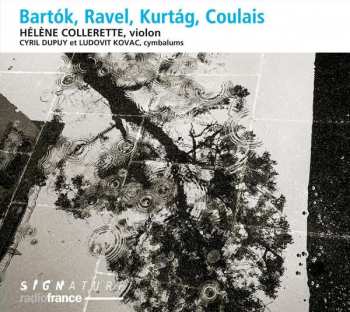 Maurice Ravel: Helene Collerette - Bartok / Ravel / Kurtag / Coulais