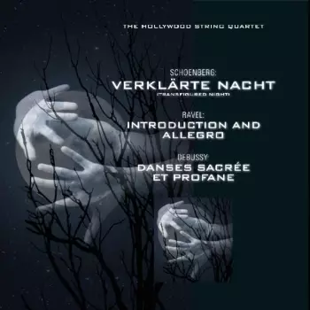 Maurice Ravel: Intimate Music Of Ravel - Introduction And Allegro / Debussy - Danses Sacrées Et Profane / Schönberg - Transfigured Night (Verklärte Nacht - Original Version)