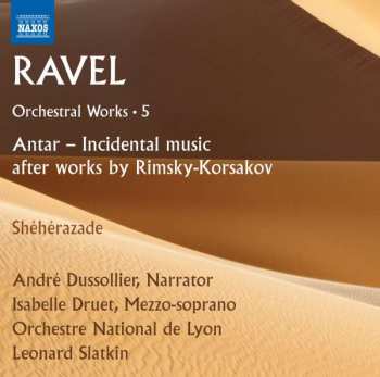 CD Maurice Ravel: Orchestral Works · 5 (Antar - Incidental Music · Shéhérazade) 430949