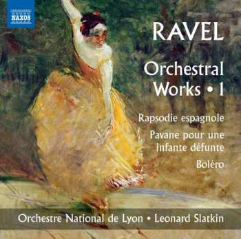 Maurice Ravel: Orchestral Works • 1 (Rapsodie Espagnole / Pavane Pour Un Infante Défunte / Boléro)