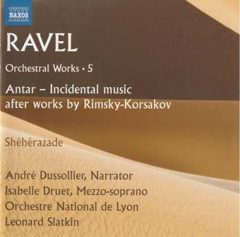 Album Maurice Ravel: Orchestral Works · 5 (Antar - Incidental Music · Shéhérazade)