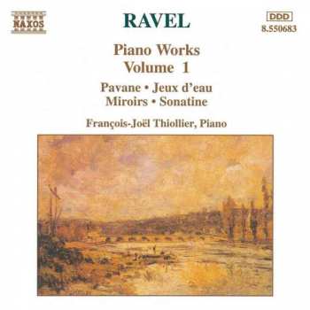 Maurice Ravel: Piano Works Volume 1