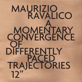 Album Maurizio Ravalico: A Momentary Convergence of Differently Paced Trajectories