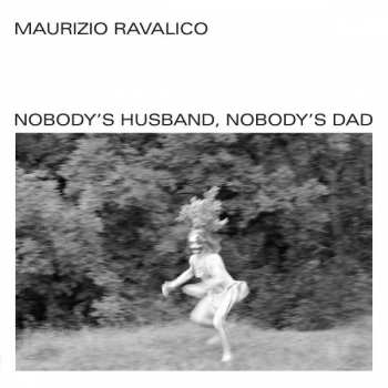 Album Maurizio Ravalico: Nobody's Husband, Nobody's Dad