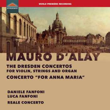 Mauro D'alay: Konzerte Für Violine, Streicher & Orgel "dresden Concertos"
