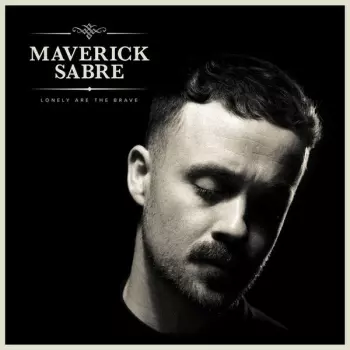 Maverick Sabre: Lonely Are The Brave (Mav's Version)