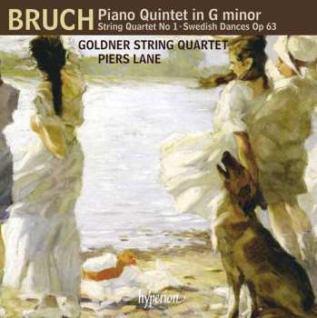 Max Bruch: Piano Quintet In G Minor • String Quartet No 1 • Swedish Dances Op 63