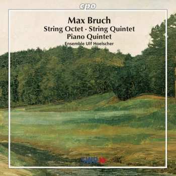 Album Max Bruch: String Octet • String Quintet • Piano Quintet