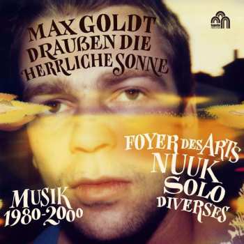 6CD Max Goldt: Draußen Die Herrliche Sonne - Musik 1980-2000 508030