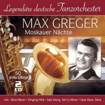 Album Max Greger: Moskauer Nächte: 50 Große Erfolge
