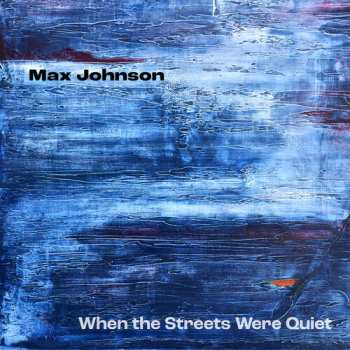 Album Max Johnson: When The Streets Were Quiet