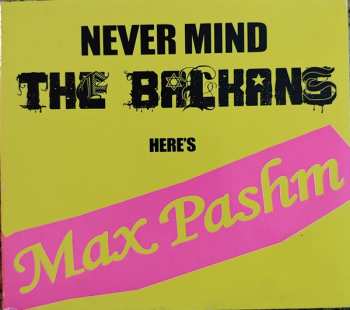 Album Max Pashm: Never Mind The Balkans