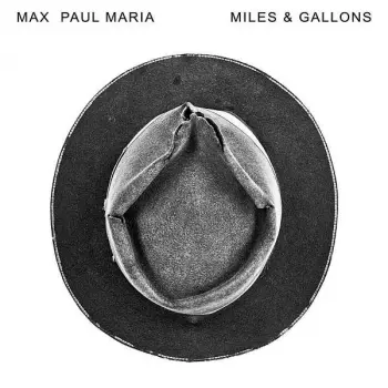 Max Paul Maria: Miles & Gallons