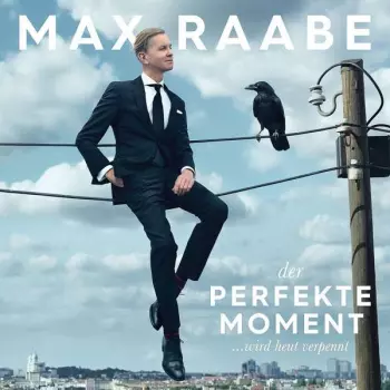 Max Raabe: Der Perfekte Moment ...Wird Heut Verpennt