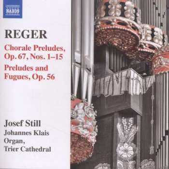Album Max Reger: Organ Works Volume 14 - Chorlae Preludes, Op. 67, Nos. 1-15 / Preludes And Fugues, Op. 56 
