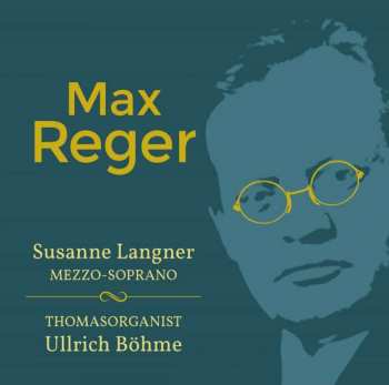 Max Reger: Orgelwerke & Lieder Mit Orgelbegleitung
