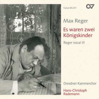 Album Max Reger: Reger Vocal Iii - Es Waren Zwei Königskinder