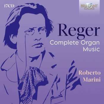 17CD Max Reger: Sämtliche Orgelwerke (brilliant Edition) 509126