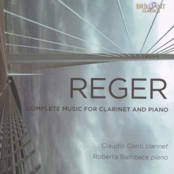 Album Max Reger: Sämtliche Werke Für Klarinette & Klavier