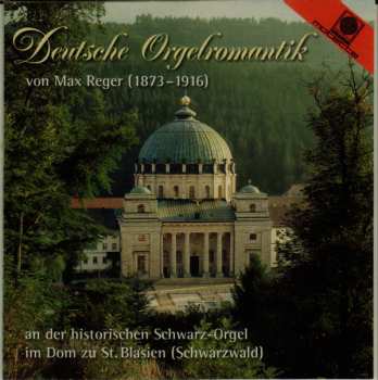 Max Reger: Deutsche Orgelromantik Von Max Reger Im Dom Zu St. Blasien