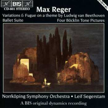 Album Max Reger: Variation & Fugue On A Theme By Ludwig van Beethoven / Ballet Suite / Four Böcklin Tone Pictures