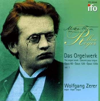 Max Reger: Das Orgelwerk Vol. 1