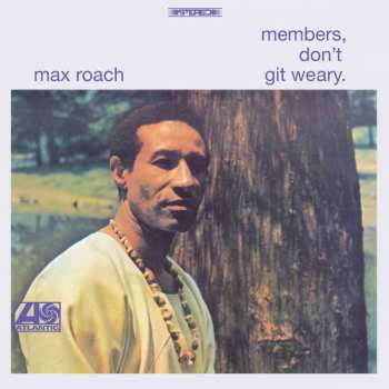 Album Max Roach: Members, Don't Git Weary
