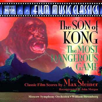 Album Max Steiner: The Son Of Kong / The Most Dangerous Game