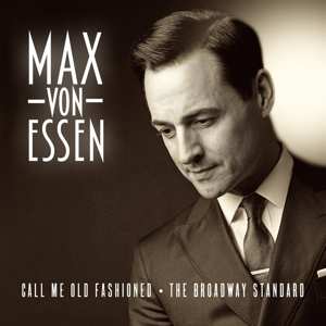 Album Max Von Essen: Call Me Old Fashioned: The Broadway Standard