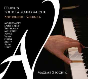 Album Maxime Zecchini: Klavierwerke Für Die Linke Hand "oeuvres Pour La Main Gauche" - Anthologie Vol.6
