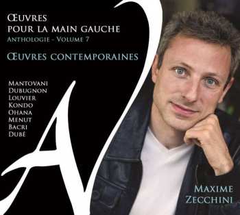 Album Maxime Zecchini: Klavierwerke Für Die Linke Hand "oeuvres Pour La Main Gauche" - Anthologie Vol.7