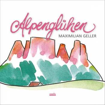 CD Maximilian Geller: Alpenglühen 157413