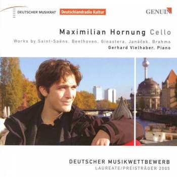 Album Maximilian Hornung: Works By Saint-Saëns, Beethoven, Ginastera, Janáček, Brahms