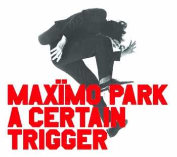 Album Maxïmo Park: A Certain Trigger
