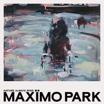 LP Maxïmo Park: Nature Always Wins LTD | CLR 24757