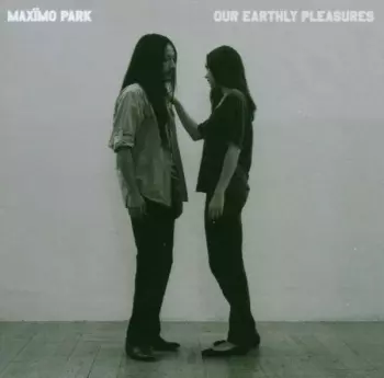Maxïmo Park: Our Earthly Pleasures