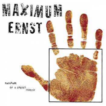Album Maximum Ernst: Hallmark Of A Crisis Period