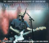 Album Radiohead: Maximum Radiohead (The Unauthorised Biography Of Radiohead)