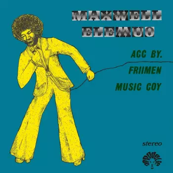 Friimen Musik Company: Maxwell Elemuo Acc. By Friimen Music Coy