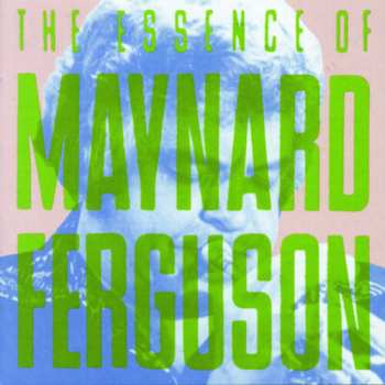 Album Maynard Ferguson: The Essence Of Maynard Ferguson