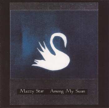 Album Mazzy Star: Among My Swan